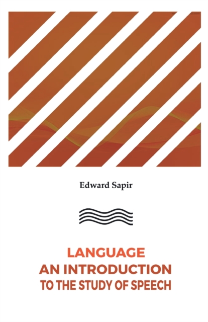 Language An Introduction to the Study of Speech, Paperback / softback Book