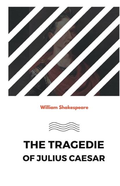 The Tragedie of Julius Caesar, Paperback / softback Book