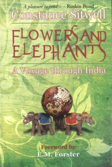 Flowers & Elephants : A Voyage Through India, Hardback Book