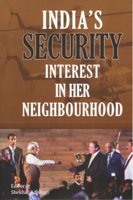 India's Security Interest in her Neighbourhood, Hardback Book