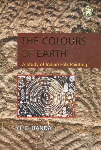 The Colours of Earth : A Study of Indian Folk Painting, Hardback Book
