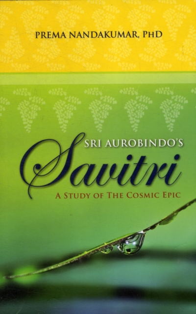 Sri Aurobindo's Savitri : A Study of the Cosmic Epic, Paperback / softback Book