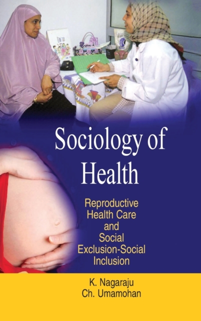 Sociology of Health : Reproductive Health Care and Social Exclusion-social Inclusion, Hardback Book