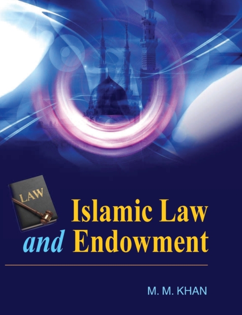 Islamic Law and Endowment, Hardback Book