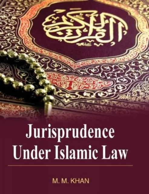 Jurisprudence Under Islamic Law, Hardback Book