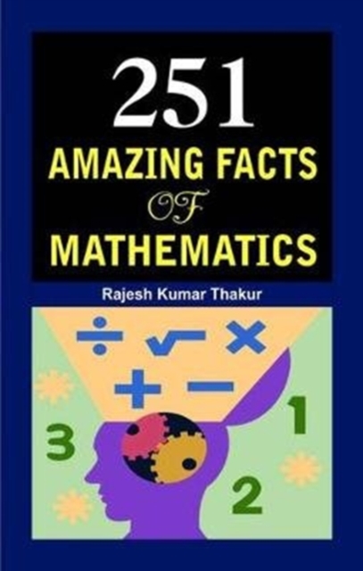 251 Amazing Facts of Mathematics, Hardback Book
