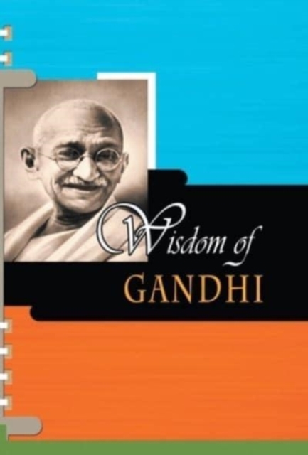 Wisdom of Gandhi, Hardback Book