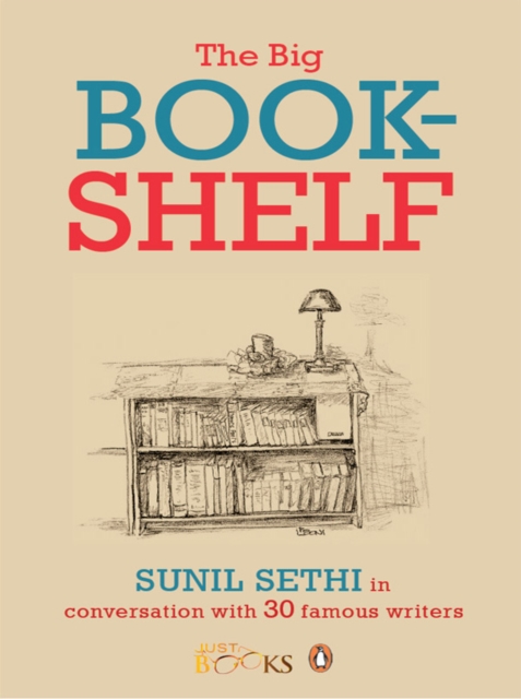 The Big Bookshelf : Sunil Sethi in Conversation with Thirty Famous Authors, EPUB eBook