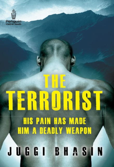 The Terrorist : HIS PAIN HAS MADE HIM A DEADLY WEAPON, EPUB eBook