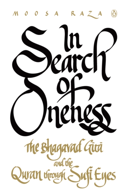 In Search of Oneness : The Bhagvad Gita and the Quran through Sufi Eyes, EPUB eBook