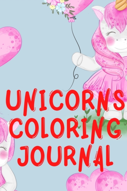 Unicorns Coloring Journal.2 in 1 Stunning Journal for Girls, Contains Coloring Pages with Unicorns., Paperback / softback Book
