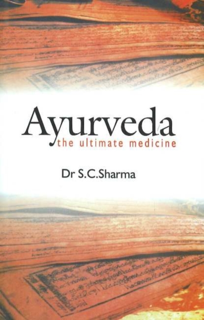 Ayurveda : The Ultimate Medicine, Hardback Book