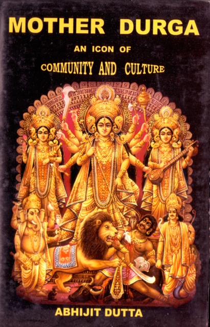 Mother Durga: An Icon of Community and Culture, Hardback Book