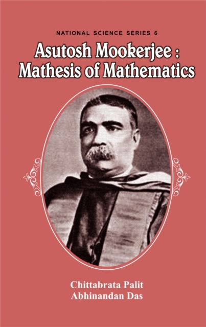 Asutosh Mookerjee: Mathesis of Mathematics, Hardback Book