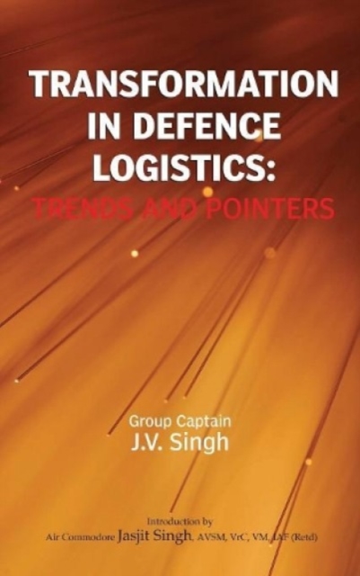 Transformation in Defence Logistics : Trends and Pointers, Hardback Book