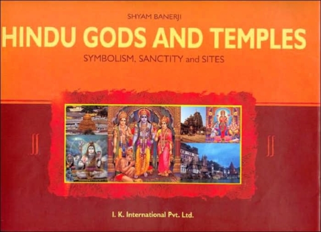 Hindu Gods and Temples : Symbolism, Sanctity and Sites, Paperback / softback Book