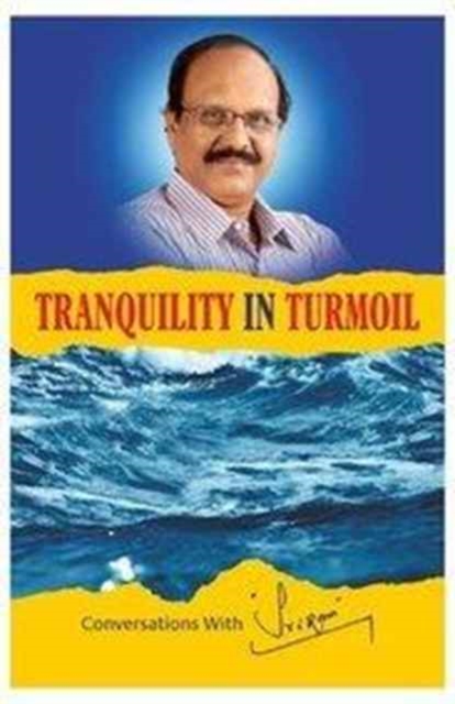 Tranquility in Turmoil Conversations with Sri Ram, Paperback / softback Book