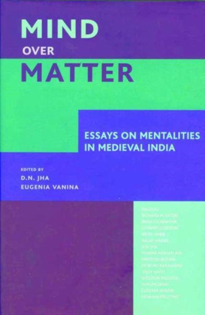 Mind over Matter – Essays on Mentalities in Medieval India, Hardback Book