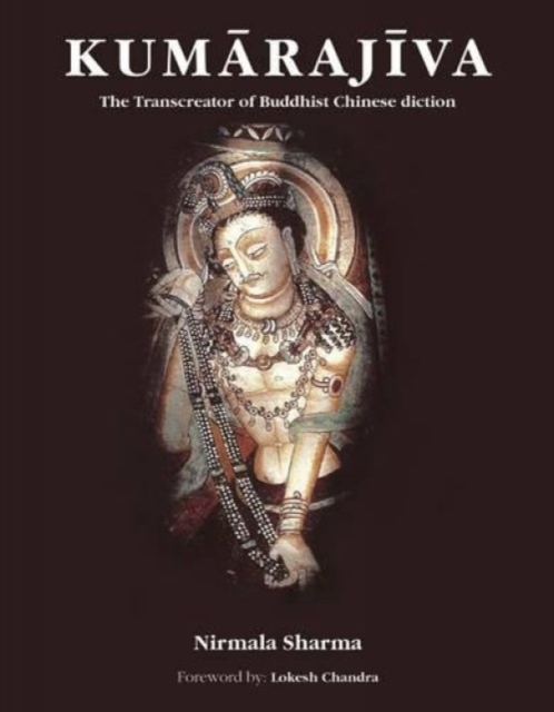 Kumarajiva: The Transcreator Of Buddhist Chinese Diction, Hardback Book