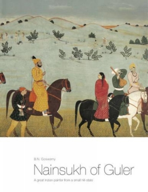 Nainsukh Of Guler: A Great Indian Painter From A Small Hill State, Hardback Book