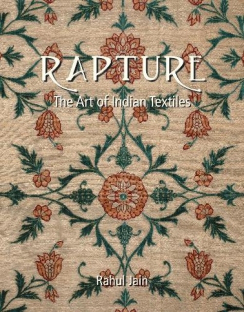 Rapture: The Art Of Indian Textiles, Hardback Book