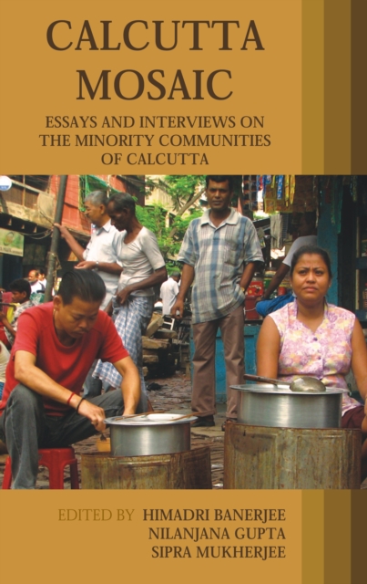 Calcutta Mosaic : Essays and Interviews on the Minority Communities of Calcutta, Hardback Book