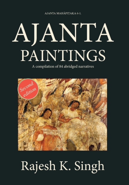 Ajanta Paintings : A compilation of 84 abridged narratives, Hardback Book