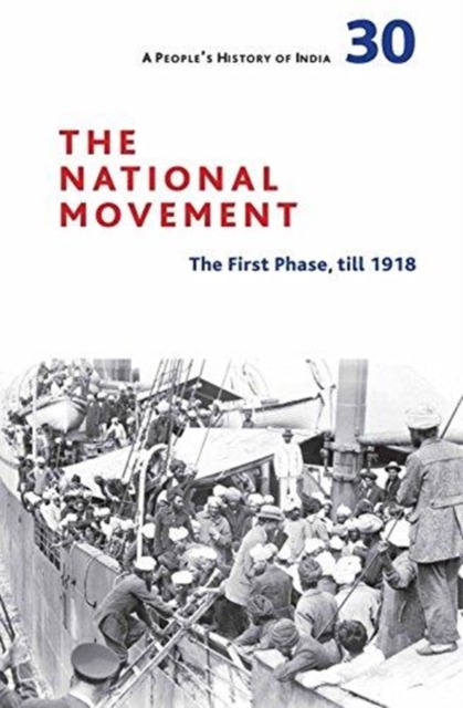 A People`s History of India 30 – The National Movement: Origins and Early Phase to 1918, Hardback Book