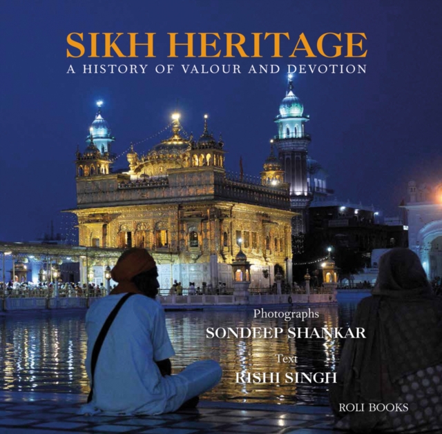 Sikh Heritage : A History of Valour and Devotion, Hardback Book