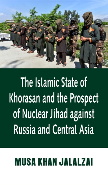 The Islamic State of Khorasan and the Prospect of Nuclear Jihad against Russia and Central Asia, EPUB eBook