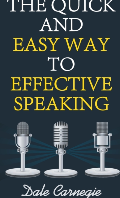 The Quick and Easy Way to Effective Speaking, Hardback Book