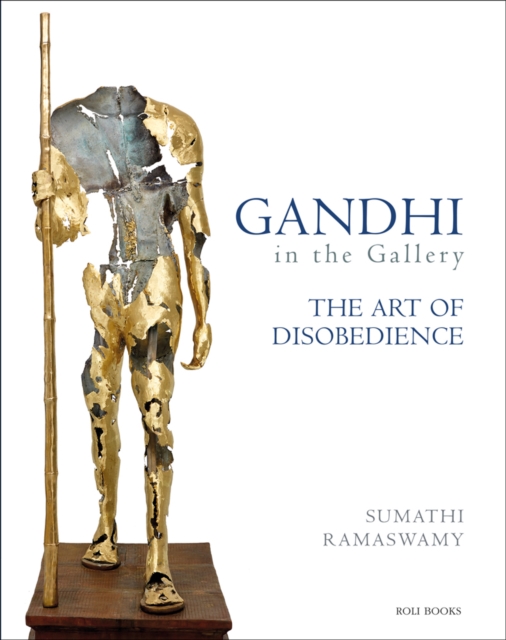 Gandhi in the Gallery : The Art of Disobedience, Hardback Book