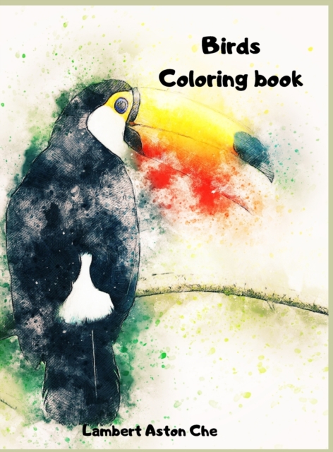Bird Coloring book : A sensational coloring book Beautiful Birds Stress Relieving Bird Designs Developing personal creativity, Hardback Book