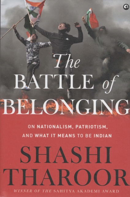 The Battle of Belonging : On Nationalism, Patriotism, and What it Means to be Indian, Hardback Book