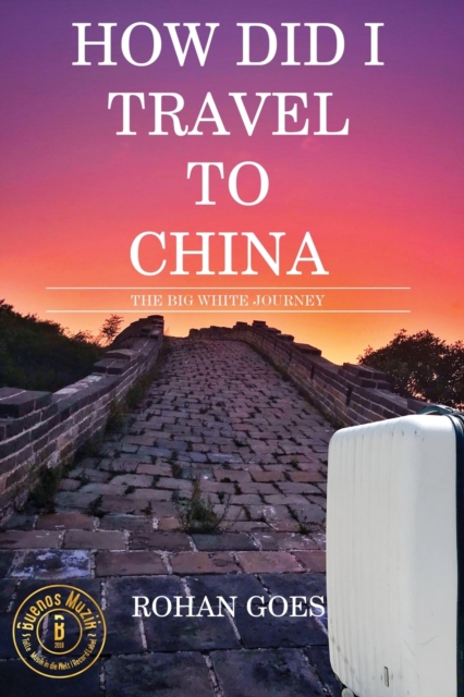 How Did I Travel to China : The Big White Journey, Paperback / softback Book