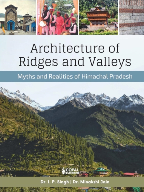 Architecture of Ridges and Valleys : Myths and Realities of Himachal Pradesh, Hardback Book