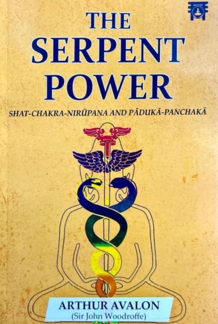 The Serpent Power : Shat-Chakra-Nirupana And Paduka-Panchaka, Paperback / softback Book