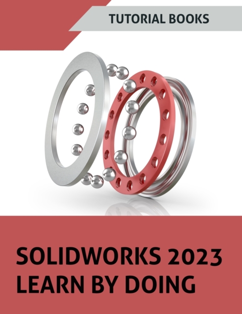 SOLIDWORKS 2023 Learn By Doing (COLORED), Paperback / softback Book