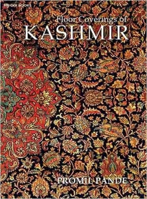 Floor Coverings from Kashmir : Kaleen Carpets, Namdah, Gabba, Ari Rugs and Wagoo Mats, Hardback Book