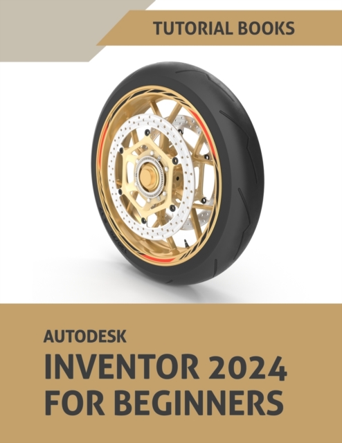 Autodesk Inventor 2024 For Beginners : (Colored), Paperback / softback Book