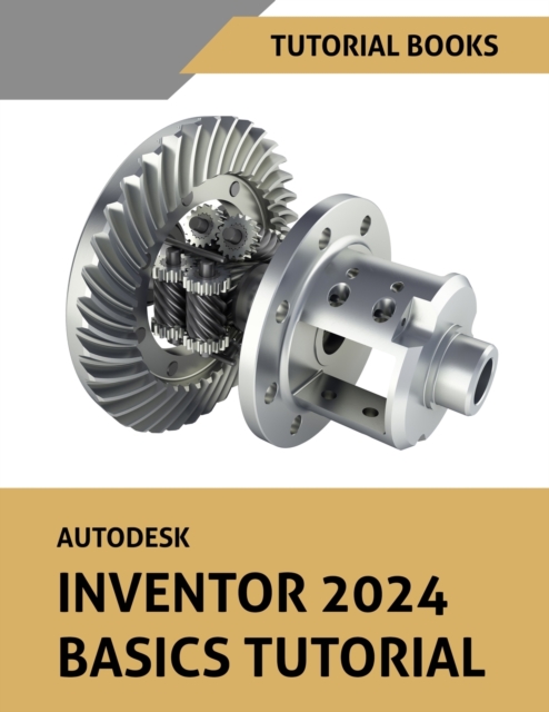 Autodesk Inventor 2024 Basics Tutorial : (Colored), Paperback / softback Book