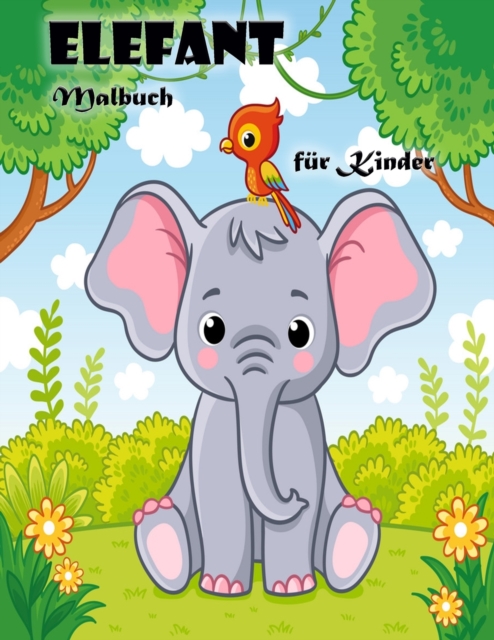 Elefanten-Malbuch fur Kinder im Alter von 3-6 Jahren : Niedliches Elefanten-Malbuch fur Jungen und Madchen, Paperback / softback Book