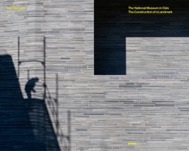 The National Museum of Oslo : The Construction of a Landmark, Hardback Book