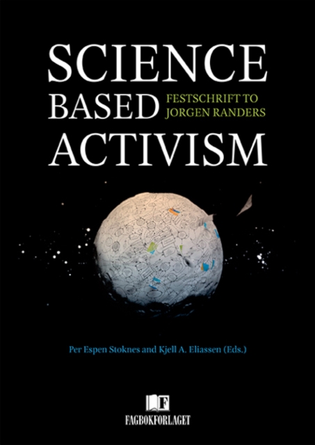 Science Based Activism : Festschrift to Jorgen Randers, Hardback Book