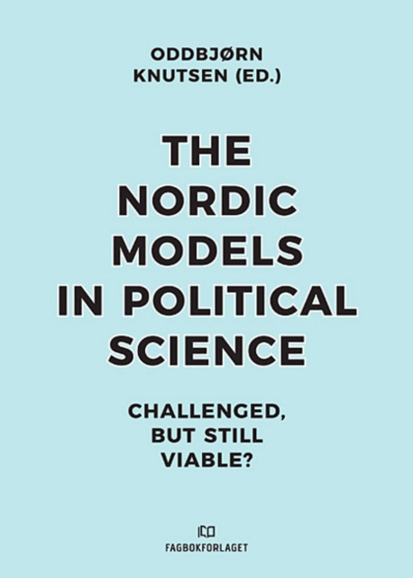 Nordic Models in Political Science : Challenged, but Still Viable, Paperback / softback Book