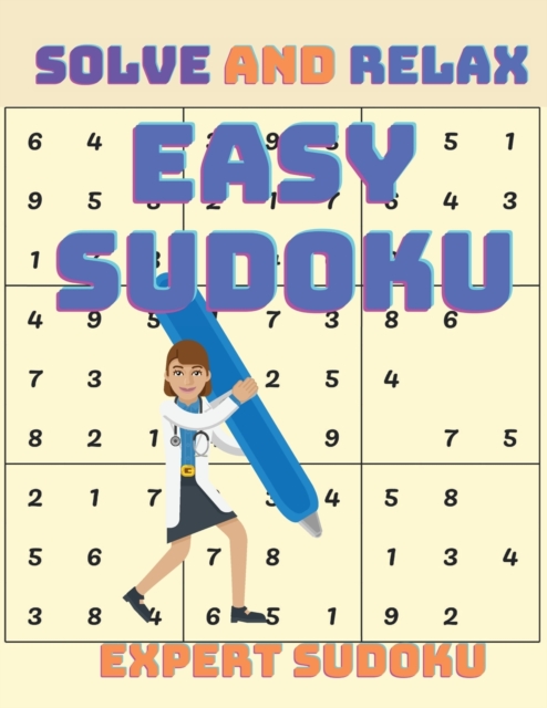 Solve Sudoku and Relax : Easy Sudoku Puzzle Book for Relaxion and Stress Relief, Paperback / softback Book