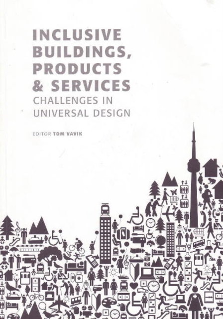 Inclusive Buildings, Products & Services : Challenges in Universal Design, Paperback / softback Book