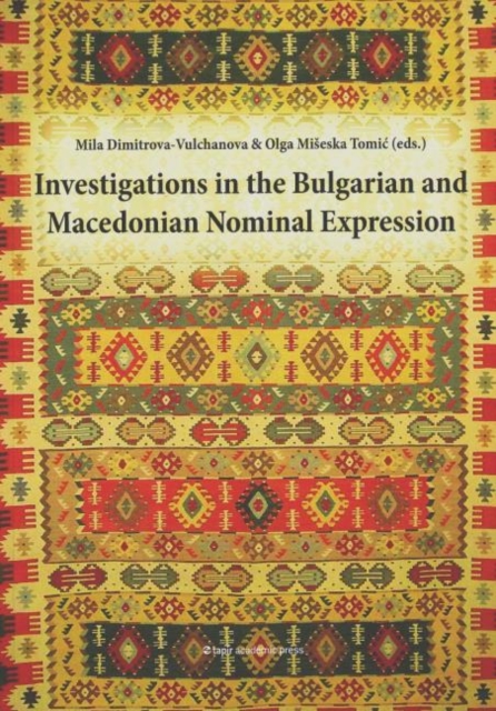 Investigations in the Bulgarian and Macedonian Nominal Expression, Paperback Book