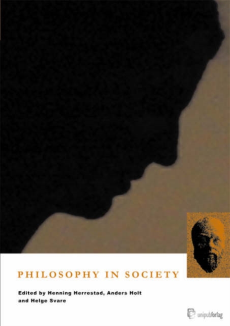 Philosophy in Society : Papers Presented to the Sixth International Conference on Philosophy in Practice, Oslo, Norway 2001, Paperback / softback Book