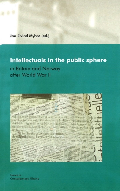 Intellectuals in the Public Sphere : in Britain & Norway After World War II, Paperback / softback Book